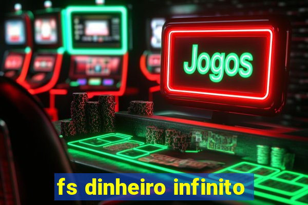 fs dinheiro infinito